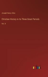 Cover image for Christian History in Its Three Great Periods