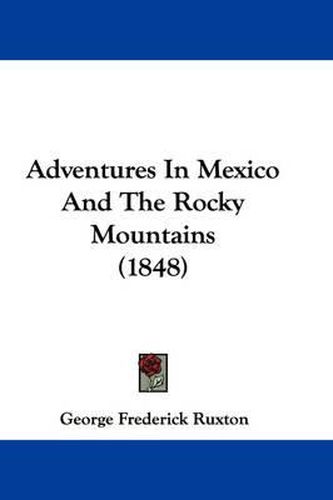 Cover image for Adventures in Mexico and the Rocky Mountains (1848)