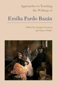 Cover image for Approaches to Teaching the Writings of Emilia Pardo Bazan