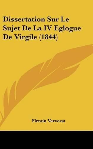 Cover image for Dissertation Sur Le Sujet de La IV Eglogue de Virgile (1844)