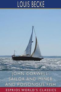 Cover image for John Corwell: Sailor and Miner and Poisonous Fish (Esprios Classics)