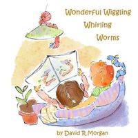 Cover image for Wonderful Wiggling Whirling Worms
