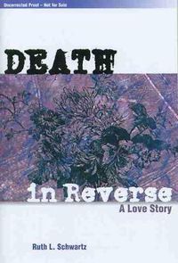 Cover image for Death in Reverse: A Love Story