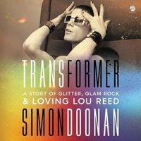 Cover image for Transformer: A Story of Glitter, Glam Rock, and Loving Lou Reed