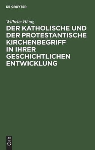 Cover image for Der katholische und der protestantische Kirchenbegriff in ihrer geschichtlichen Entwicklung