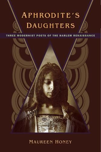 Cover image for Aphrodite's Daughters: Three Modernist Poets of the Harlem Renaissance