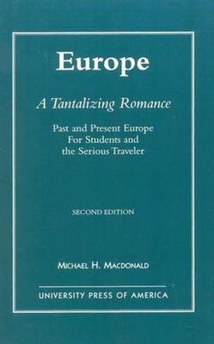 Europe, A Tantalizing Romance: Past and Present Europe for Students and the Serious Traveler