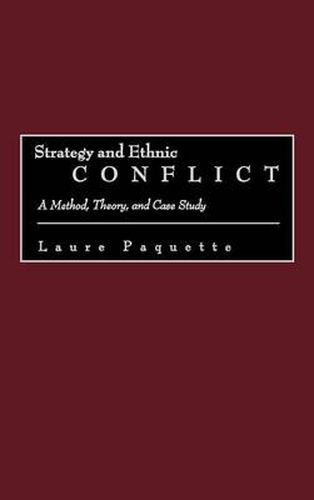 Cover image for Strategy and Ethnic Conflict: A Method, Theory, and Case Study