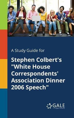 Cover image for A Study Guide for Stephen Colbert's White House Correspondents' Association Dinner 2006 Speech