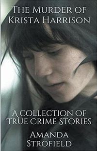 Cover image for The Murder of Krista Harrison