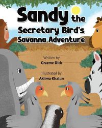 Cover image for Sandy the Secretary Bird's Savanna Adventure