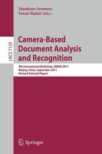 Cover image for Camera-Based Document Analysis and Recognition: 4th International Workshop, CBDAR 2011, Beijing, China, September 22, 2011, Revised Selected Papers