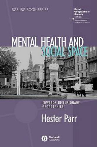 Cover image for Mental Health and Social Space - Towards          Inclusionary Geographies?