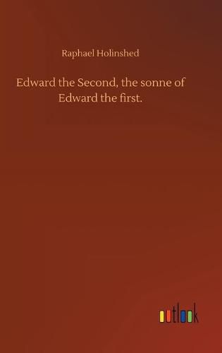 Edward the Second, the sonne of Edward the first.