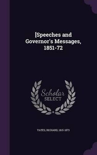 [Speeches and Governor's Messages, 1851-72