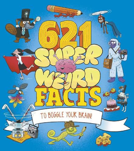 Cover image for 621 Super Weird Facts to Boggle Your Brain