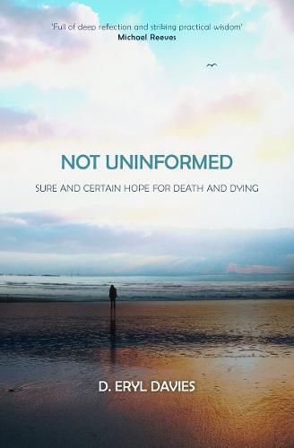 Not Uninformed: Sure and Certain Hope for Death and Dying