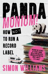 Cover image for Pandamonium!: How Not to Run a Record Label