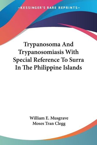 Cover image for Trypanosoma and Trypanosomiasis with Special Reference to Surra in the Philippine Islands