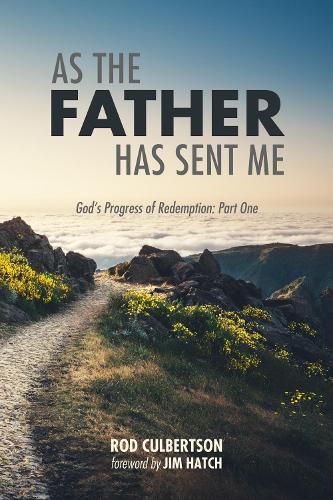 Cover image for As the Father Has Sent Me: God's Progress of Redemption: Part One