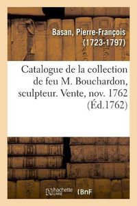 Cover image for Catalogue Des Tableaux, Desseins, Estampes, Livres d'Histoire, Sciences Et Arts, Modeles En Cire