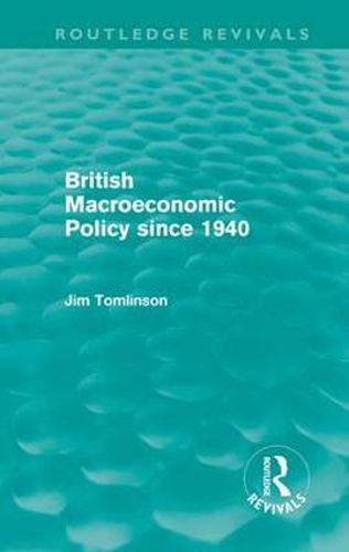 Cover image for British Macroeconomic Policy since 1940