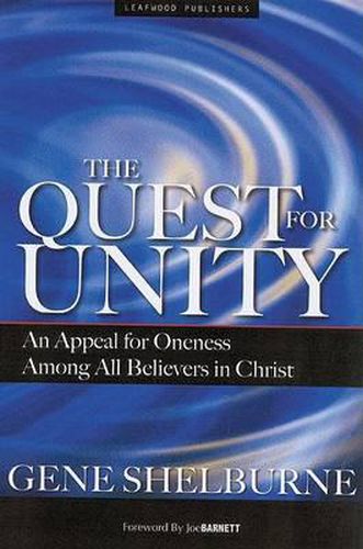 Cover image for The Quest for Unity: An Appeal for Oneness Among All Believers in Christ