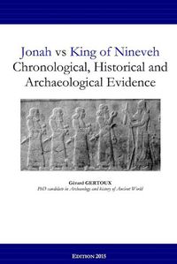 Cover image for Jonah vs King of Nineveh: Chronological, Historical and Archaeological Evidence