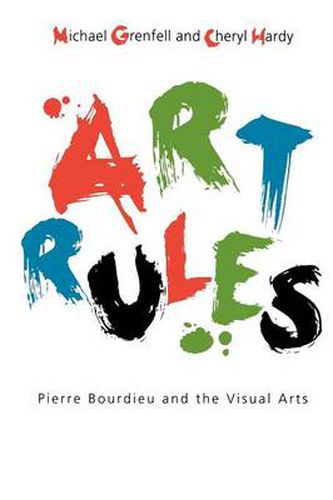 Cover image for Art Rules: Pierre Bourdieu and the Visual Arts