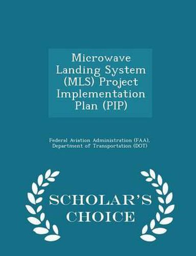 Cover image for Microwave Landing System (MLS) Project Implementation Plan (Pip) - Scholar's Choice Edition