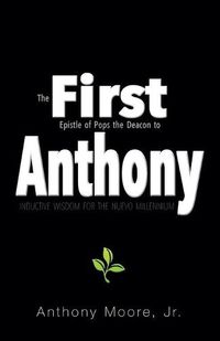 Cover image for First Anthony: Inductive Wisdom for the Nuevo Millenium