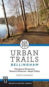 Cover image for Urban Trails Bellingham: Chuckanut Mountains // Western Whatcom // Skagit Valley