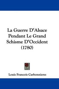 Cover image for La Guerre D'Alsace Pendant Le Grand Schisme D'Occident (1780)