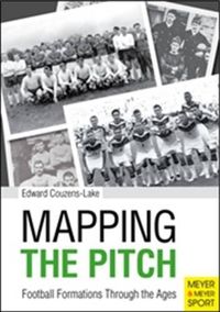 Cover image for Mapping the Pitch: Football Formations Through the Ages