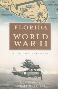 Cover image for Florida in World War II: Floating Fortress