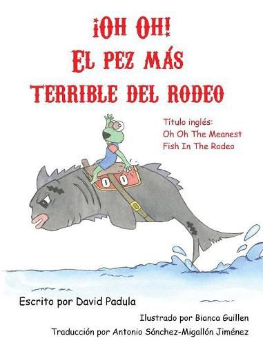 Cover image for Oh Oh the Meanest Fish in the Rodeo: (Spanish Edition)