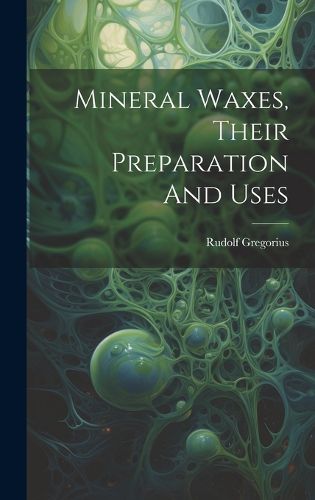 Cover image for Mineral Waxes, Their Preparation And Uses