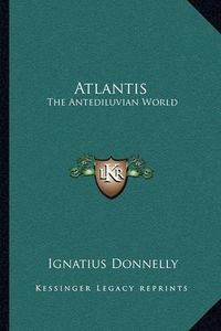 Cover image for Atlantis: The Antediluvian World