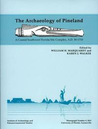 Cover image for The Archaeology of Pineland: A Coastal Southwest Florida Site Complex, A.D. 50-1710