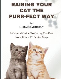 Cover image for Raising Your Cats The Purr-fect Way
