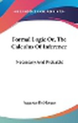 Cover image for Formal Logic Or, the Calculus of Inference: Necessary and Probable