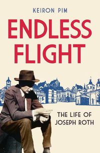 Cover image for Endless Flight: The Life of Joseph Roth