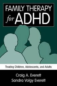 Cover image for Family Therapy for ADHD: Treating Children, Adolescents, and Adults