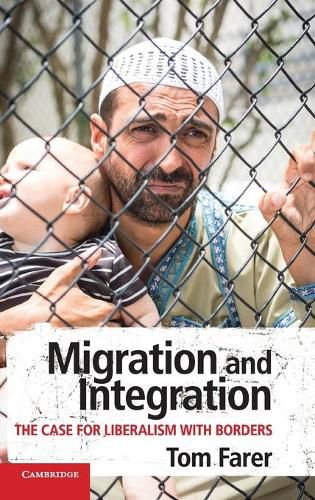 Cover image for Migration and Integration: The Case for Liberalism with Borders