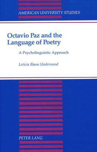 Octavio Paz and the Language of Poetry: A Psycholinguistic Approach