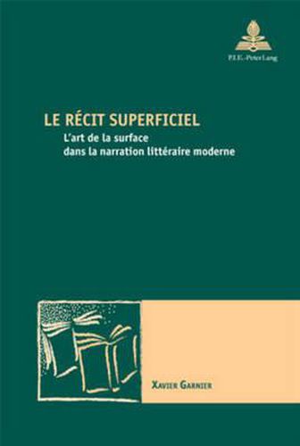 Cover image for Le Recit Superficiel: L'Art de la Surface Dans La Narration Litteraire Moderne