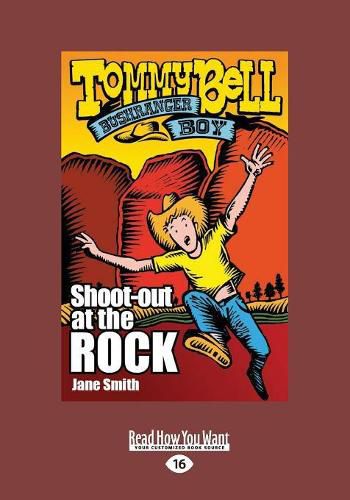 Shoot Out at the Rock: Tommy Bell Bushranger Boy (book 1)