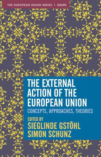 Cover image for The External Action of the European Union: Concepts, Approaches, Theories