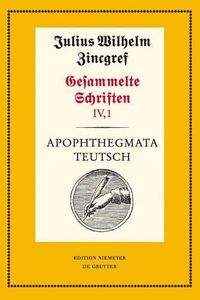 Cover image for Apophthegmata Teutsch: 1: Text. 2: Erlauterungen, UEbersetzungen Und Verifizierungen Mit Einer Einleitung Von Theodor Verweyen Und Dieter Mertens