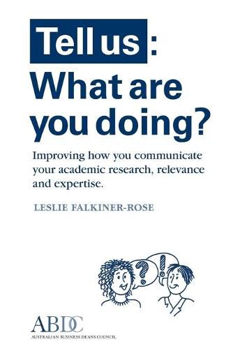 Tell Us: What Are You Doing? Improving how you communicate your academic research, relevance and expertise